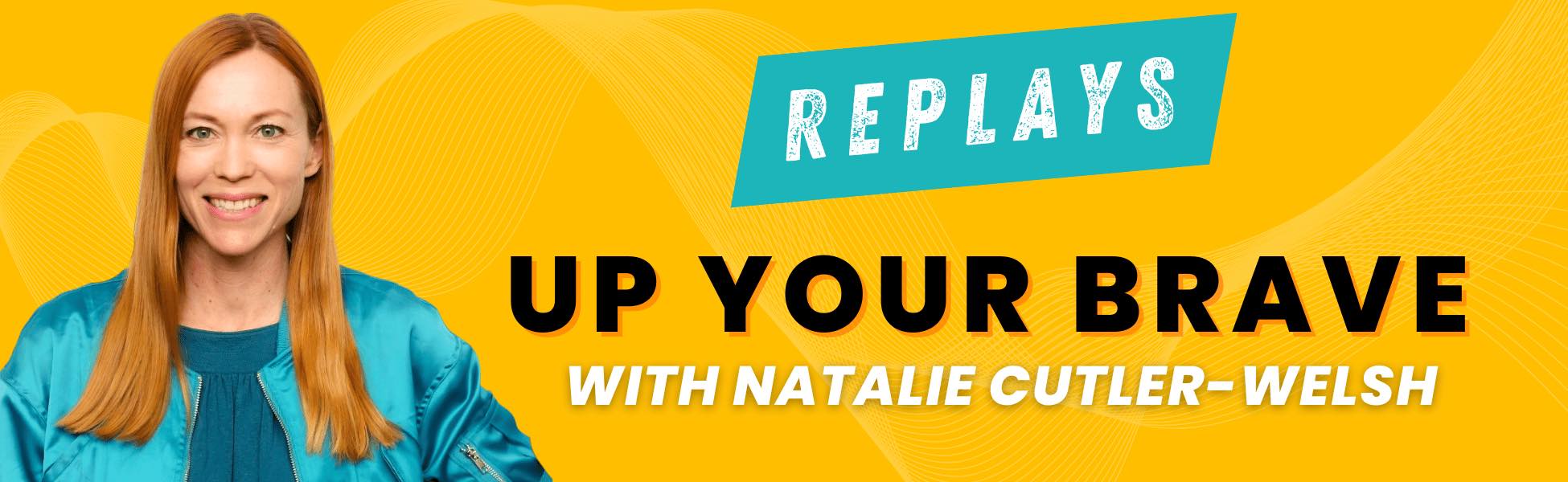 Up Your Brave with Natalie Cutler-Welsh