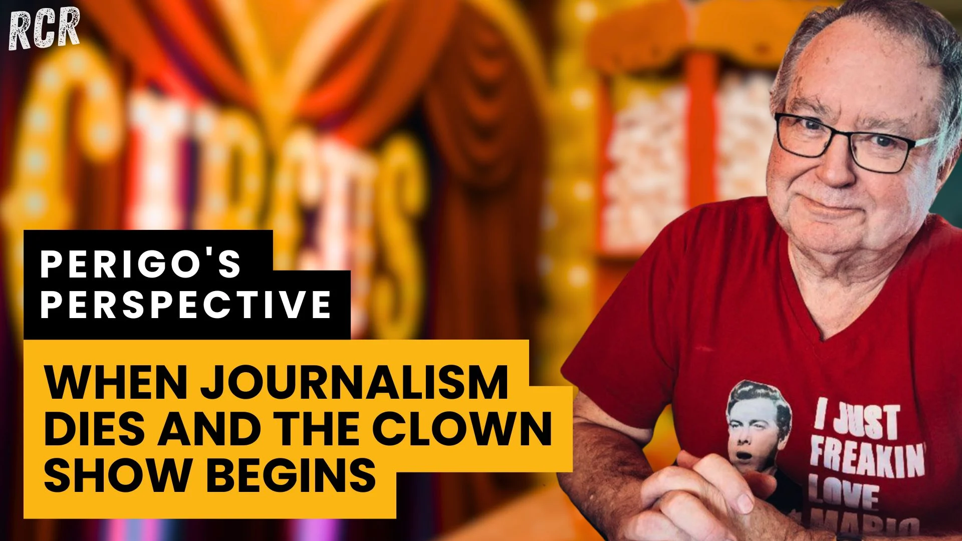 Perigo's Perspective: When Journalism Dies And The Clown Show Begins Perigo's Perspective: When Journalism Dies And The Clown Show Begins
